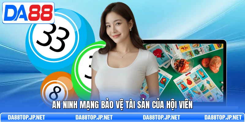 An ninh mạng bảo vệ tài sản của hội viên