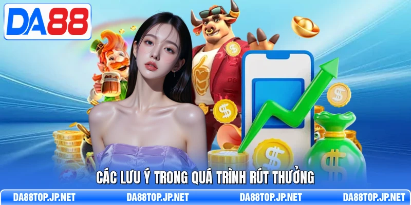 Các lưu ý trong quá trình rút thưởng