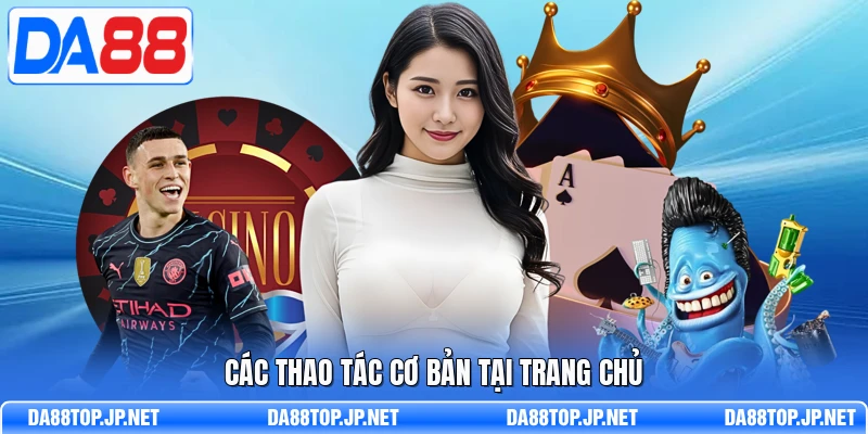 Các thao tác cơ bản tại trang chủ