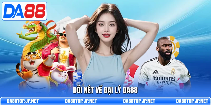 Đôi nét về đại lý DA88