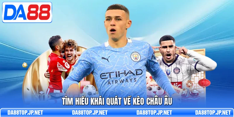 Tìm hiểu khái quát về kèo châu Âu 
